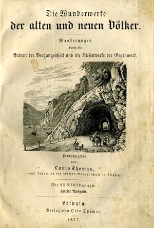 Immagine del venditore per Die Wunderwerke der alten und neuen Vlker. Wanderungen durch die Ruinen der Vergangenheit und die Riesenwerke der Gegenwart. Mit 85 Abbildungen [in Holzstich]. Zweite Ausgabe. venduto da Antiquariat  Braun