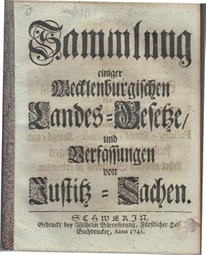 Sammlung einiger Mecklenburgischen Landes-Gesetze / und Verfassungen von Justitz-Sachen.