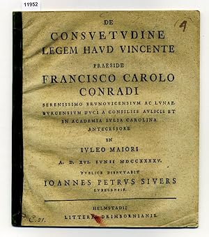 De consuetudine legem haud Vincente Praeside Francisco Carolo Conradi Serenissimo Brunovicensium ...