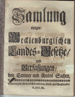 Sammlung einiger Mecklenburgischen Landes-Gesetze / und Verfassungen / von Cammer und Ambts Sachen.