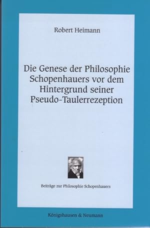 Seller image for Die Genese der Philosophie Schopenhauers vor dem Hintergrund seiner Pseudo-Taulerrezeption. (Beitrge zur Philosophie Schopenhauers 14) for sale by Antiquariat  Braun