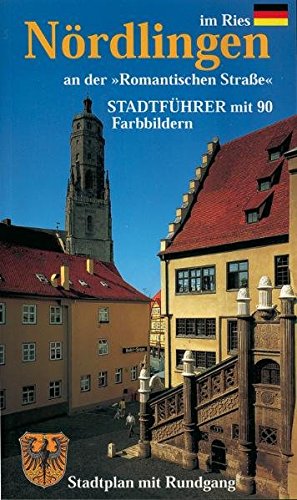 Image du vendeur pour Nrdlingen im Ries an der Romantischen Strasse : Stadtfhrer. Stadtfhrer mit 90 Farbbildern mis en vente par Antiquariat Harry Nimmergut