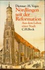 Nördlingen seit der Reformation : aus dem Leben einer Stadt. Dietmar-H. Voges