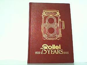 Rollei 75 Years 1920 - 1995. Die Rollei Firmengeschichte. Teil 1: Ein Streifzug durch die Geschic...