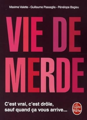 Vie de merde. c'est vrai, c'est drôle, sauf quand ça vous arrive