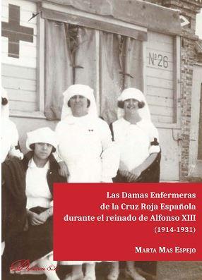 Imagen del vendedor de DAMAS ENFERMERAS DE LA CRUZ ROJA ESPAOLA DURANTE EL REINADO DE ALFONSO XIII (1914-1931) a la venta por TERAN LIBROS
