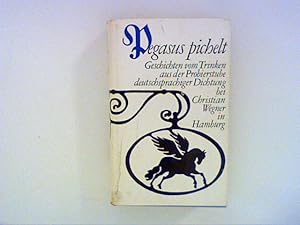 Bild des Verkufers fr Pegasus pichelt. Geschichten vom Trinken aus der Probierstube deutschsprachiger Dichtung zum Verkauf von ANTIQUARIAT FRDEBUCH Inh.Michael Simon