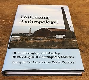 Bild des Verkufers fr Dislocating Anthropology?: Bases of Longing and Belonging in the Analysis of Contemporary Societies zum Verkauf von Scarthin Books ABA, ILAB.