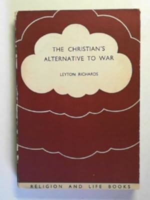 Image du vendeur pour The Christian's alternative to war: an examination of Christian pacifism mis en vente par Cotswold Internet Books
