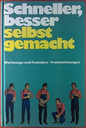 Seller image for Schneller, besser, selbst gemacht. Werkzeuge und Techniken. Arbeitsbeispiele und Problemlsungen. for sale by biblion2