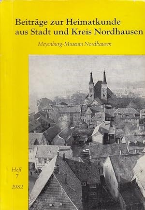Beiträge zur Heimatkunde aus Stadt und Kreis Nordhausen Heft 7 1982 / Hrsg. v. Rat der Stadt Nord...