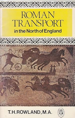 Roman Transport in the North of England / Thomas H. Rowland; Northern history booklet; 68