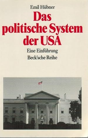 Das politische System der USA : eine Einführung. Emil Hübner / Beck`sche Reihe ; 395