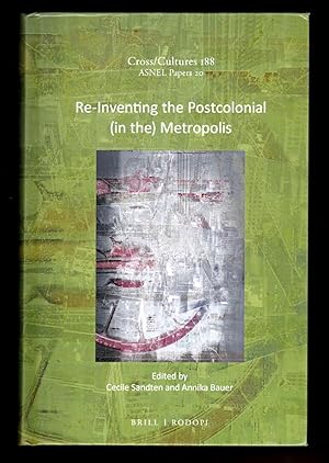 Seller image for Re-Inventing the Postcolonial (in the) Metropolis (Cross/Cultures: Readings in Post/Colonial Literatures and Cultures in English: Asnel Papers, 20) for sale by killarneybooks