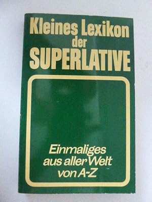 Seller image for Kleines Lexikon der Superlative. Einmaliges aus aller Welt von A-Z. TB for sale by Deichkieker Bcherkiste