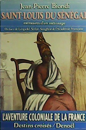 Image du vendeur pour Saint-Louis du Snegal. Mmoires d un mtissage. mis en vente par Librera y Editorial Renacimiento, S.A.