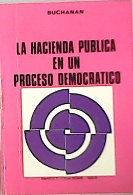 Imagen del vendedor de La Hacienda Publica en un Proceso Democrtico. Traduccin del ingls Jos R. lvarez Rendueles. a la venta por Librera y Editorial Renacimiento, S.A.