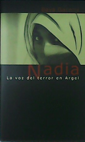 Seller image for Nadia. La voz del terror en Argel. for sale by Librera y Editorial Renacimiento, S.A.