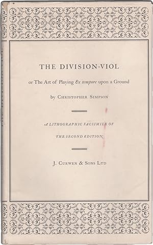 The Division-Viol or the art of playing ex-tempore upon a ground. A litographic facsimile of the ...