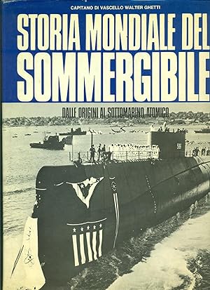 Seller image for Storia mondiale del sommergibile : dalle origini al sottomarino atomico for sale by Miliardi di Parole