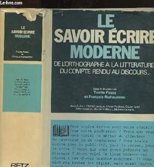 Seller image for Le savoir crire moderne de l'orthographe  la littrature . du compte rendu au discours . for sale by Le-Livre