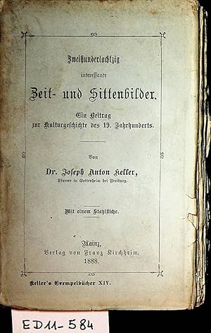 Bild des Verkufers fr Zweihundertachzig interessante Zeit und Sittenbilder. Ein Beitrag zur Kulturgeschichte des 19. Jahrhunderts.(=Keller's Exempelbcher Nr: 14). zum Verkauf von ANTIQUARIAT.WIEN Fine Books & Prints