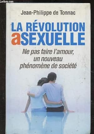 Bild des Verkufers fr La rvolution asexuelle : ne pas faire l'amour, un nouveau p^hnomne de socit zum Verkauf von Le-Livre