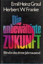 Seller image for Die unbewltigte Zukunft. Blind in das dritte Jahrtausend. for sale by Buchversand Joachim Neumann