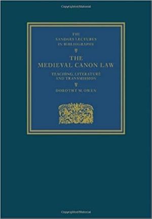 The Medieval Canon Law: Teaching, Literature and Transmission (Sandars Lectures in Bibliography)