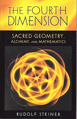 The Fourth Dimension. Sacred Geometry, Alchemy, and Mathematics.