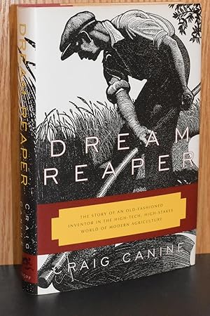 Dream Reaper; The Story of an Old-Fashioned Inventor in the High-Tech, High-Stakes World of Moder...