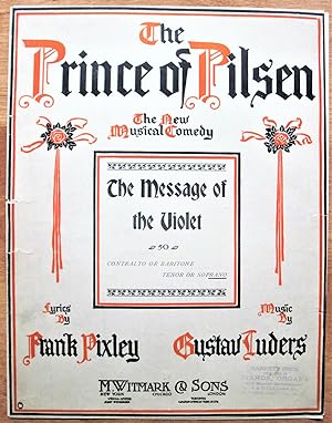 Seller image for The Message of the Violet. From the Musical Comedy the Prince of Pilsen for sale by Ken Jackson
