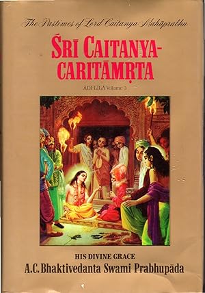 Seller image for Sri Caitanya Caritamrita of Krsnadasa Kaviraja Gosvami: Adi-lila, Volume 3 (Three) for sale by Dorley House Books, Inc.