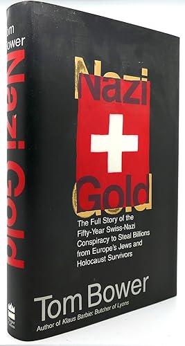 Seller image for NAZI GOLD The Full Story of the Fifty-Year Swiss-Nazi Conspiracy to Steal Billions from Europe's Jews and Holocaust Survivors for sale by Rare Book Cellar