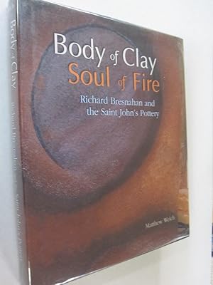 Body of Clay, Soul of Fire Richard Bresnahan and the Saint John's Pottery