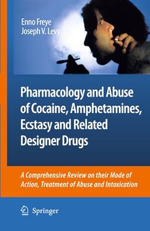 Bild des Verkufers fr Pharmacology and Abuse of Cocaine, Amphetamines, Ecstasy and Related Designer Drugs : A comprehensive review on their mode of action, treatment of abuse and intoxication zum Verkauf von AHA-BUCH GmbH