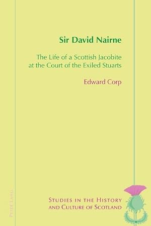Bild des Verkufers fr Sir David Nairne : The Life of a Scottish Jacobite at the Court of the Exiled Stuarts zum Verkauf von AHA-BUCH GmbH