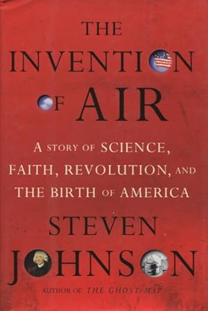 Seller image for The Invention Of Air: A Story Of Science, Faith, Revolution, And The Birth Of America for sale by Kenneth A. Himber