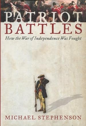 Image du vendeur pour Patriot Battles: How The War of Independence Was Fought mis en vente par Kenneth A. Himber