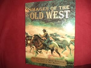 Bild des Verkufers fr Images of the Old West. The Paintings of Mort Kunstler. zum Verkauf von BookMine