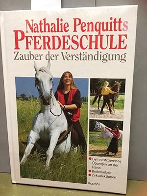 Bild des Verkufers fr Nathalie Penquitts Pferdeschule: Zauber der Verstndigung. Gymnastizierende bungen an der Hand - Bodenarbeit - Zirkuslektionen. zum Verkauf von Kepler-Buchversand Huong Bach