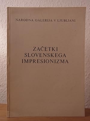 Seller image for Zacetki Slovenskega Impresionizma. Jakopicev Paviljon 1955 for sale by Antiquariat Weber