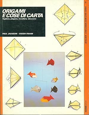 Image du vendeur pour Origami e cose di carta. Tagliare, piegare, decorare mis en vente par Miliardi di Parole