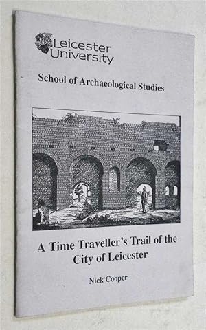 A Time Traveller's Trail of the City of Leicester