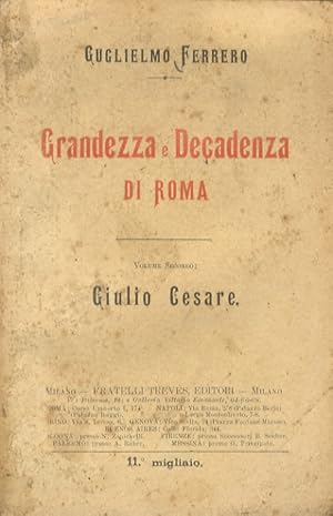 Grandezza e decadenza di Roma. Vol. secondo: Giulio Cesare.