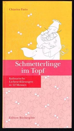 Bild des Verkufers fr Schmetterlinge im Topf. Kulinarische Liebeserklrungen in 12 Menues. zum Verkauf von terrahe.oswald