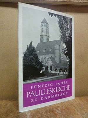 Fünfzig (50) Jahre Pauluskirche zu Darmstadt - Festschrift, hrsg. vom Kirchenvorstand der Evangel...