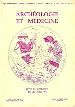 Archéologie et Médecine : VIIèmes Rencontres Internationales D'Archéologie et D'Histoire D'Antibe...