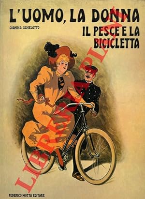 Bild des Verkufers fr L'uomo, la donna, il pesce e la bicicletta. zum Verkauf von Libreria Piani