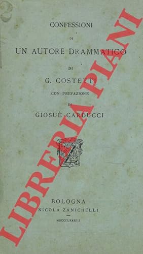 Confessioni di un autore drammatico. Con prefazione di Giosuè Carducci.